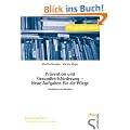 Pr�vention und Gesundheitsf�rderung Neue Aufgaben f�r die Pflege: Grundlagen und Beispiele. Pflegebibliothek Berliner Schriften