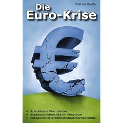 Die Euro-Krise: Griechische Finanzkrise, Staatsschuldenkrise im Euroraum, Europ�ischer Stabilisierungsmechanismus