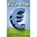 Die Euro-Krise: Griechische Finanzkrise, Staatsschuldenkrise im Euroraum, Europ�ischer Stabilisierungsmechanismus