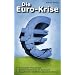 Die Euro-Krise: Griechische Finanzkrise, Staatsschuldenkrise im Euroraum, Europ�ischer Stabilisierungsmechanismus