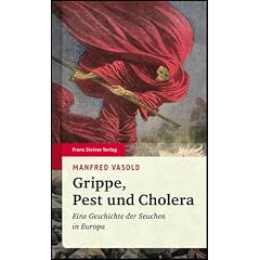 Grippe, Pest und Cholera. Eine Geschichte der Seuchen in Europa