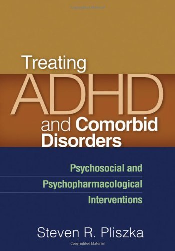 Treating ADHD and Comorbid Disorders: Psychosocial and Psychopharmacological Interventions by Steven R. Pliszka MD (2011-02-09)