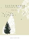 Sustainable Fashion and Textiles