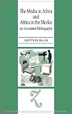 The Media in Africa and Africa in the Media: An Annotated Bibliography