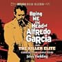 Bring Me The Head of Alfredo Garcia (INTRADA)
