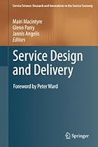 Service Design and Delivery (Service Science: Research and Innovations in the Service Economy)