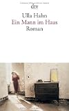 Ein Mann im Haus: Roman - Ulla Hahn