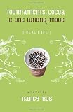 Tournaments, Cocoa and One Wrong Move (Real Life)