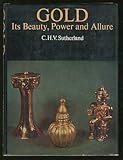 Gold : its beauty, power and allure