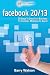 Facebook 20/13: 20 Ways To Boost Your Business, 13 Costly Mistakes to Avoid