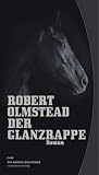 Der Glanzrappe - Robert Olmstead