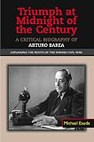 Triumph at midnight of the century : a critical biography of Arturo Barea : explaining the roots of the Spanish Civil War