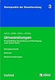 Umwandlungen: Praxisleitfaden Umwandlung und Einbringung nach neuem Recht