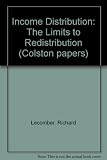 Income distribution : the limits to redistribution : proceedings of the thirty-first Symposium of the Colston Research Society held in the University of Bristol, March 1979