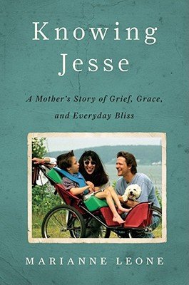 Knowing Jesse: A Mother's Story of Grief, Grace, and Everyday Bliss   [KNOWING JESSE] [Hardcover]