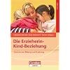 Die Erzieherin-Kind-Beziehung: Zentrum von Bildung und Erziehung