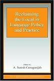 Reclaiming the Local in Language Policy and Practice (Esl and Applied Linguistics Professional Series)