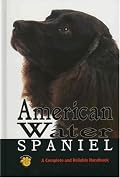 American Water Spaniel: A Complete and Reliable Handbook