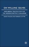 On Willing Selves: Neoliberal Politics and the Challenge of Neuroscience 