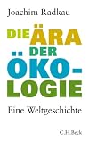 Die Ara der Okologie: Eine Weltgeschichte