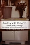 Teaching with memories : European women's histories in international and interdisciplinary classrooms