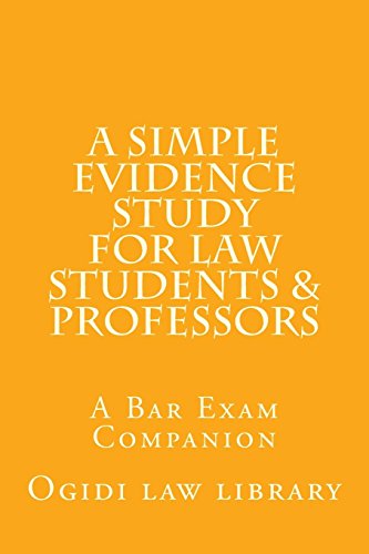 A Simple Evidence Study For Law Students & Professors: A Bar Exam Companion