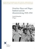Zwischen Duce, F&uuml;hrer und Negus - Gerald Steinacher