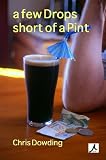 A Few Drops Short of a Pint