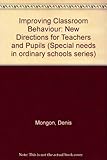 Improving classroom behaviour : new directions for teachers and pupils