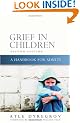 Grief in Children: A Handbook for Adults