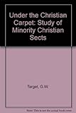Under the Christian carpet: a study of minority Christian sects