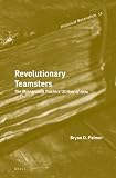 Revolutionary teamsters : the Minneapolis Truckers' Strikes of 1934