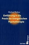 Einfuehrung in die Praxis der energetischen Psychotherapie