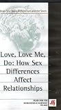 Love, Love Me, Do: How Sex Differences Affect Relationships (Brain Sex: Brain Architecture and the Sexes)