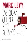 Las cosas que no nos dijimos/ Things We Never Told Each Other (Spanish Edition)