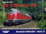  : die V200 der DB: Bilddokumente aus 5 Jahrzehnten Betriebseinsatz
