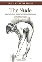 The Nude:: Understanding the Elements of Life Drawing (Art of Drawing)