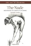 The Nude: Understanding the Elements of Life Drawing (Art of Drawing)