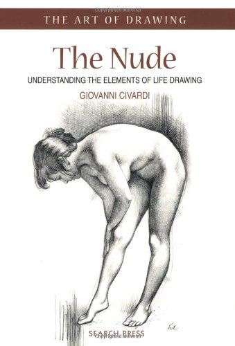 The Nude: Understanding the Elements of Life Drawing (Art of Drawing)