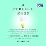 A Perfect Mess: The Hidden Benefits of Disorder