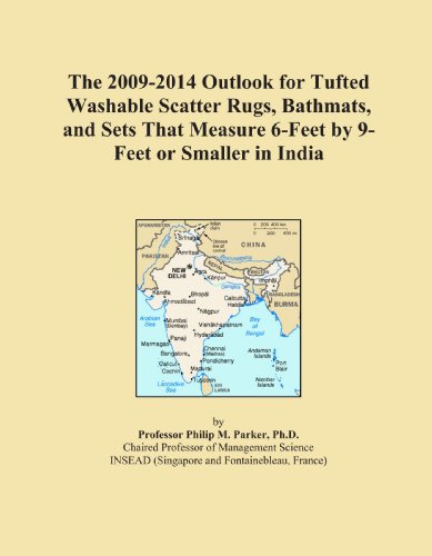 The 2009-2014 Outlook for Tufted Washable Scatter Rugs, Bathmats, and Sets That Measure 6-Feet by 9-Feet or Smaller in India