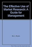 The effective use of market research