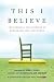 This I Believe: The Personal Philosophies of Remarkable Men and Women