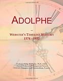 Adolphe: Websters Timeline History, 1574 - 1932