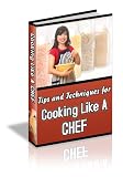 Tips and Techniques for Cooking like a Chef