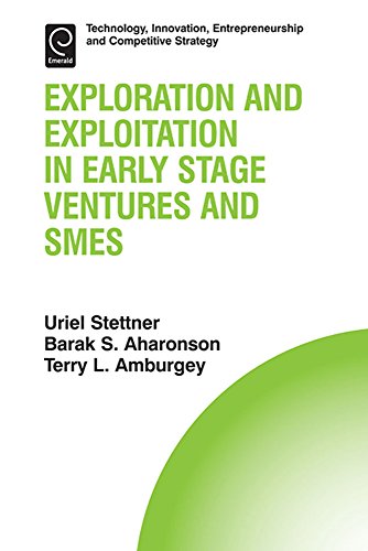 Exploration and Exploitation in Early Stage Ventures and SMEs: 14 (Technology, Innovation, Entrepreneurship and Competitive Strategy)