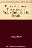 Political strikes : the state and trade unionism in Britain