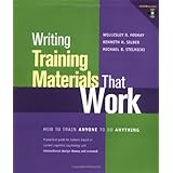 Writing Training Materials That Work: How to Train Anyone to Do Anything