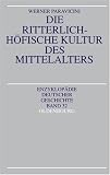 Die ritterlich-h�fische Kultur des Mittelalters: Die ritterlich-h�fische Kultur im Mittelalter - Werner Paravicini