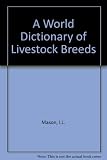 A world dictionary of livestock breeds, types and varieties